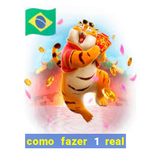 como fazer 1 real virar 100